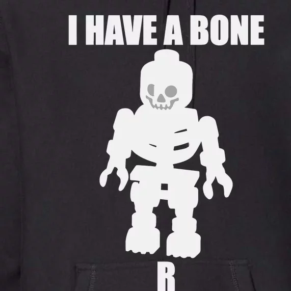 I Have A Bone Premium Hoodie