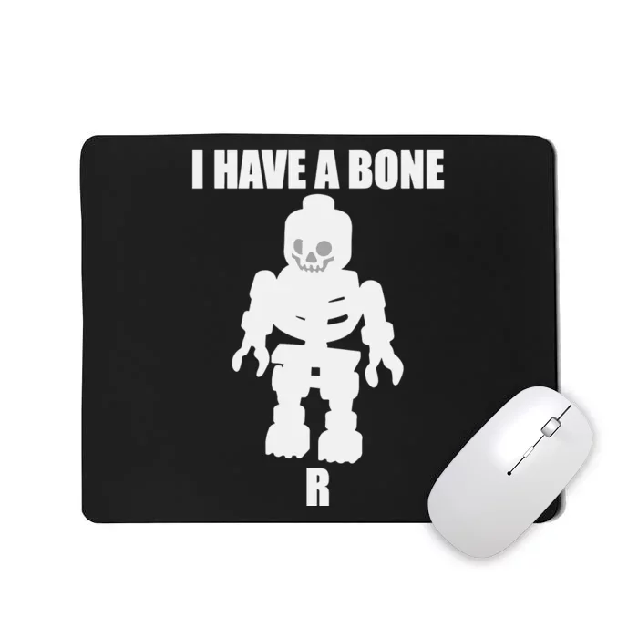 I Have A Bone Mousepad