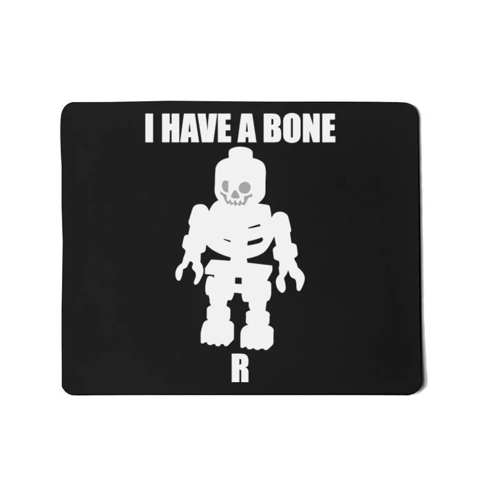 I Have A Bone Mousepad