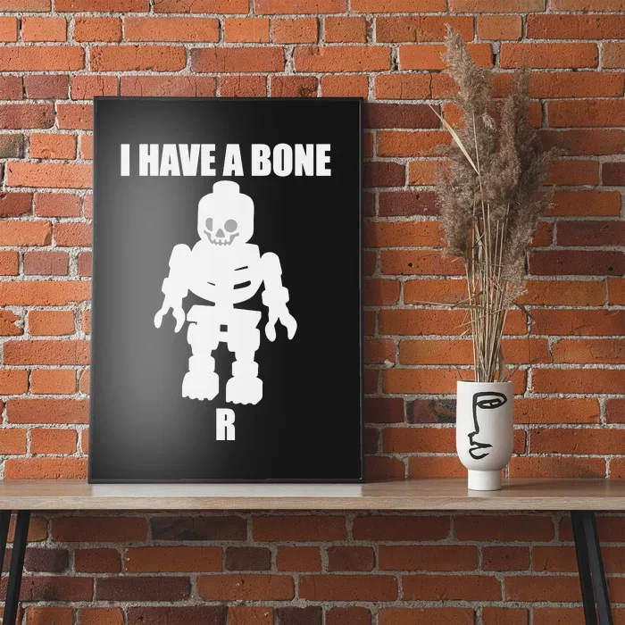 I Have A Bone Poster