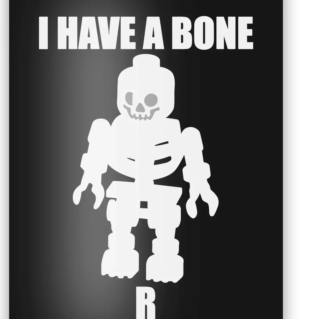 I Have A Bone Poster