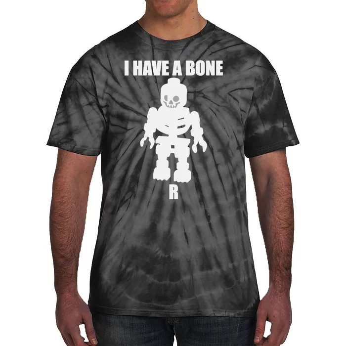 I Have A Bone Tie-Dye T-Shirt