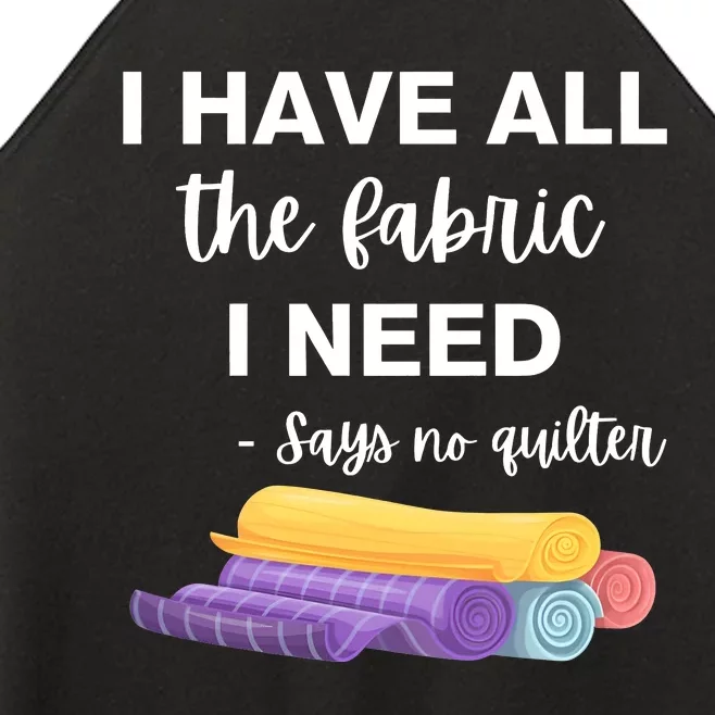 I Have All The Fabric I Need Say No Quilter Women’s Perfect Tri Rocker Tank