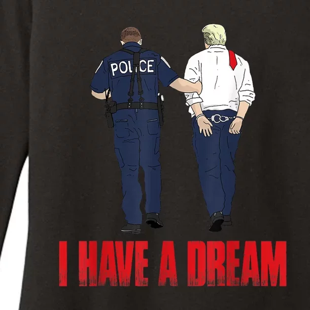 I Have A Dream Police Arrest Trump Womens CVC Long Sleeve Shirt