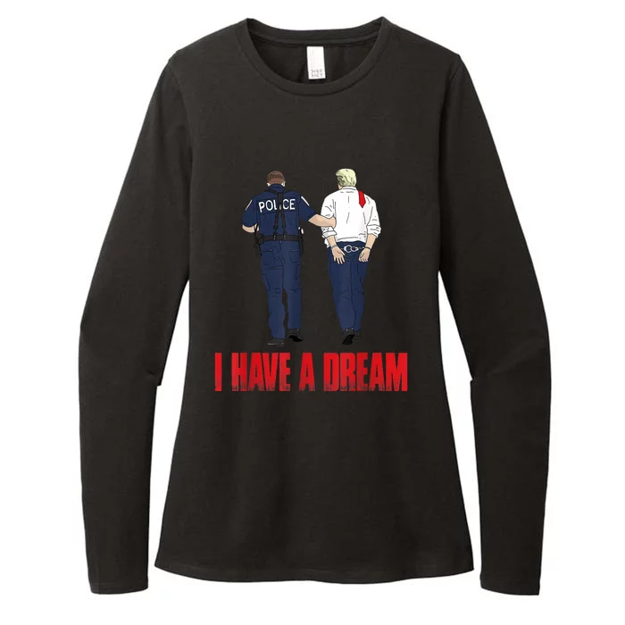 I Have A Dream Police Arrest Trump Womens CVC Long Sleeve Shirt