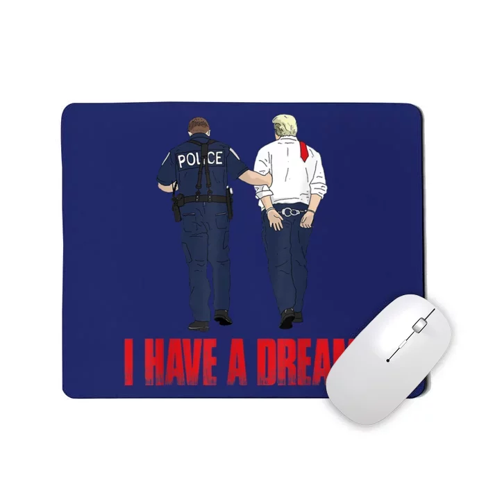 I Have A Dream Police Arrest Trump Mousepad