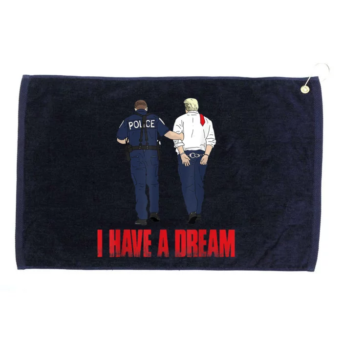 I Have A Dream Police Arrest Trump Grommeted Golf Towel