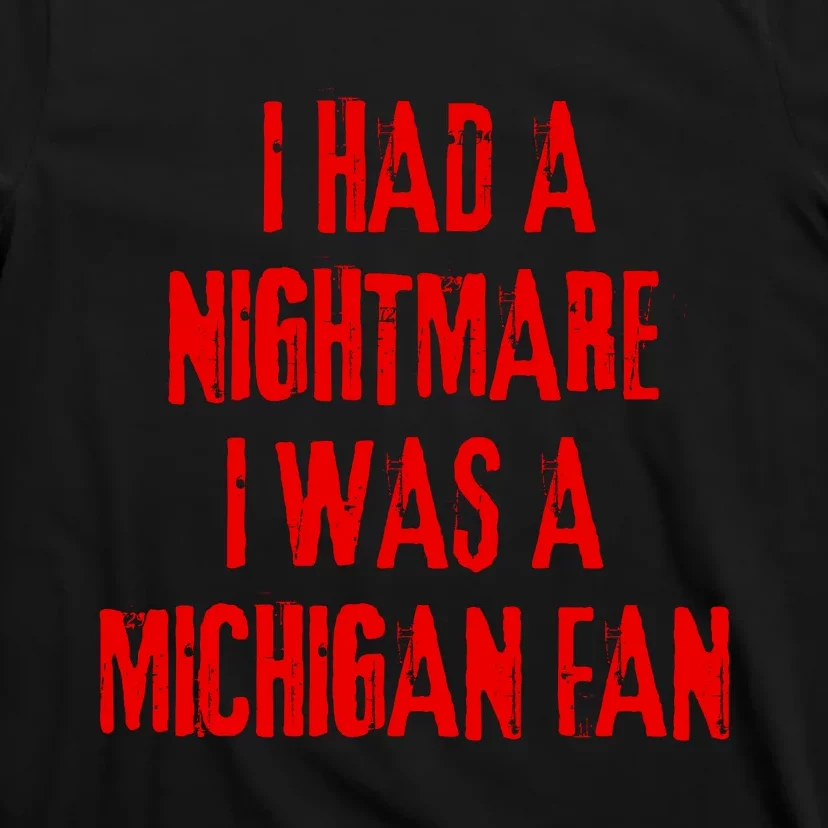 I Had A Nightmare I Was A Michigan Fan T-Shirt