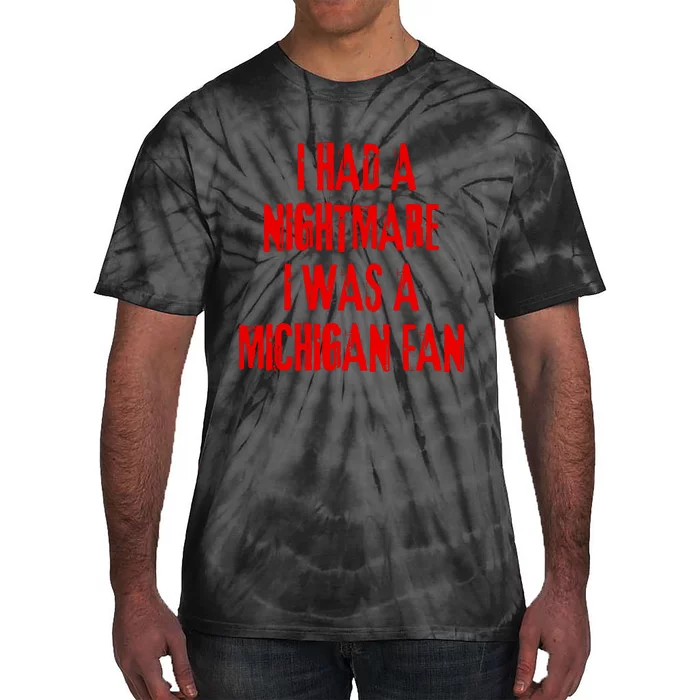 I Had A Nightmare I Was A Michigan Fan Tie-Dye T-Shirt