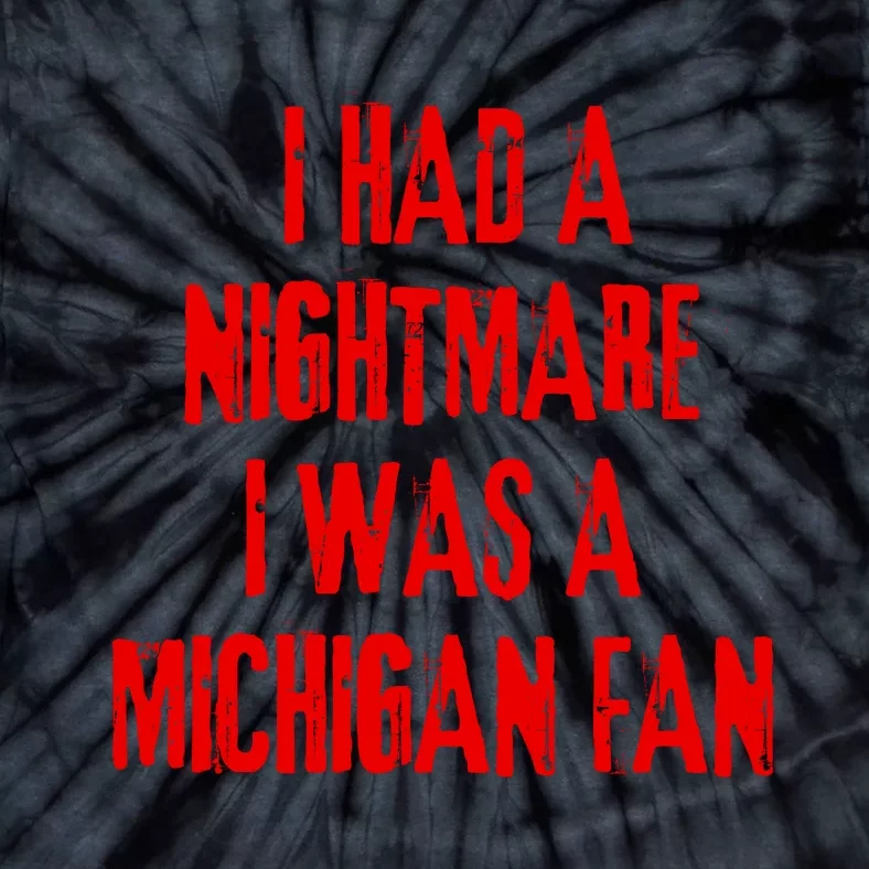 I Had A Nightmare I Was A Michigan Fan Tie-Dye T-Shirt