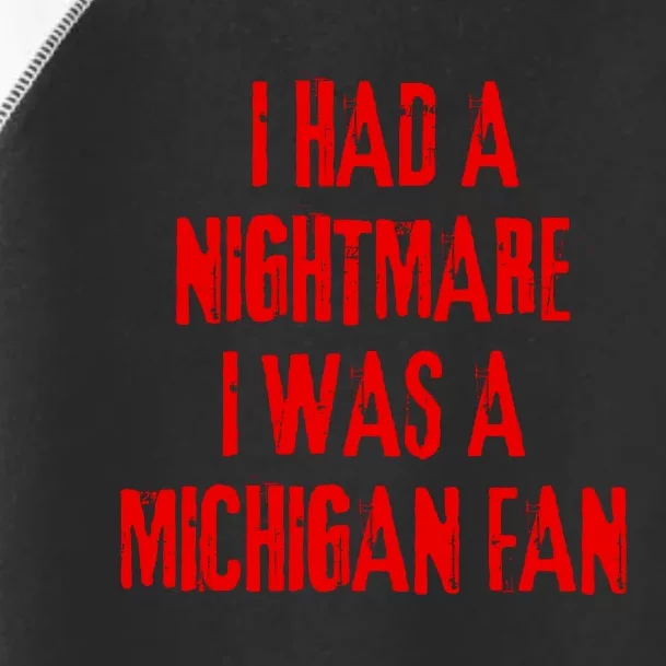 I Had A Nightmare I Was A Michigan Fan Toddler Fine Jersey T-Shirt