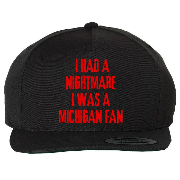 I Had A Nightmare I Was A Michigan Fan Wool Snapback Cap