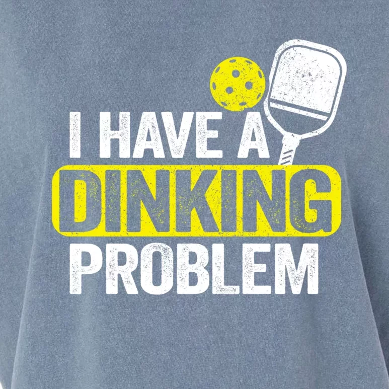 I Have A Dinking Problem Pickle Ball Jokes Funny Pickleball Cool Gift Garment-Dyed Women's Muscle Tee