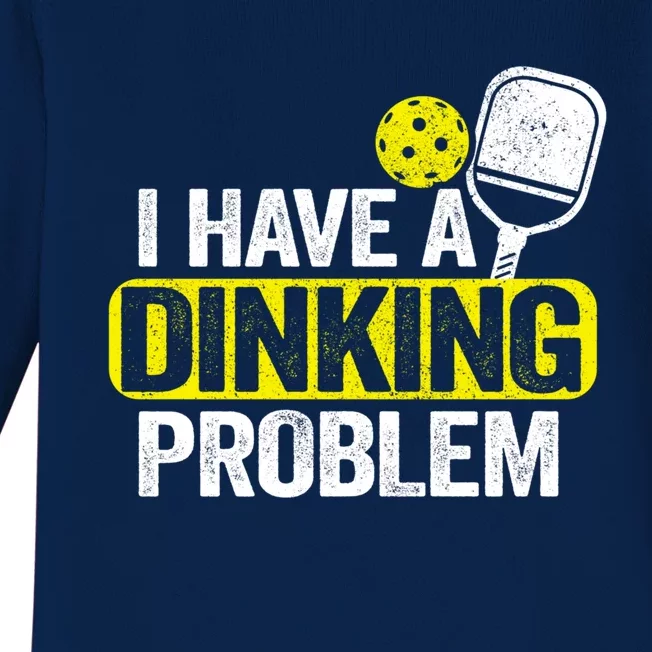 I Have A Dinking Problem Pickle Ball Jokes Funny Pickleball Cool Gift Baby Long Sleeve Bodysuit