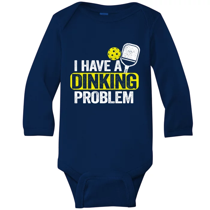 I Have A Dinking Problem Pickle Ball Jokes Funny Pickleball Cool Gift Baby Long Sleeve Bodysuit