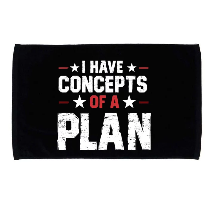 I Have A Concept Of A Plan Funny Trump Quote Microfiber Hand Towel