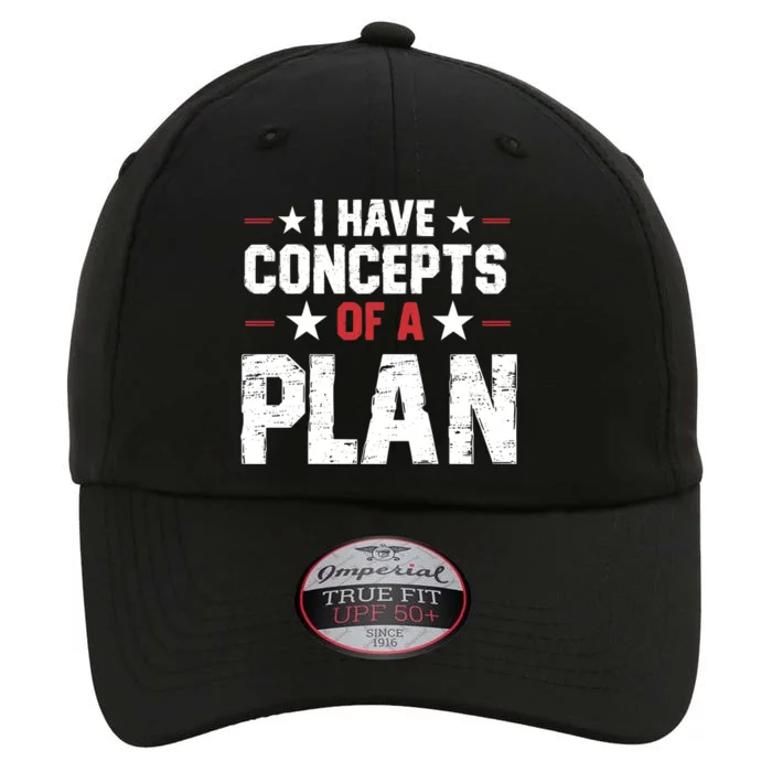 I Have A Concept Of A Plan Funny Trump Quote The Original Performance Cap