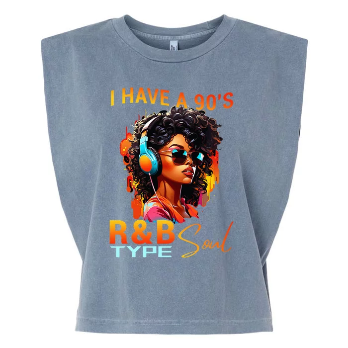 I Have A 90S R&B Type Soul Funny Music Lover Rnb Garment-Dyed Women's Muscle Tee