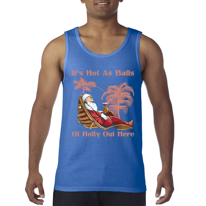 Its Hot As Balls Of Holly Out Here Beach Christmas In July Meaningful Gift Tank Top