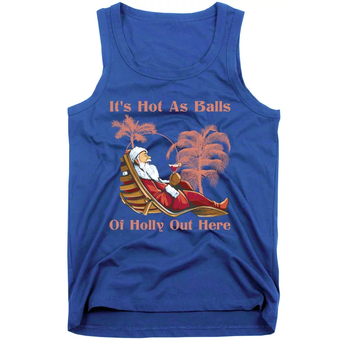 Its Hot As Balls Of Holly Out Here Beach Christmas In July Meaningful Gift Tank Top