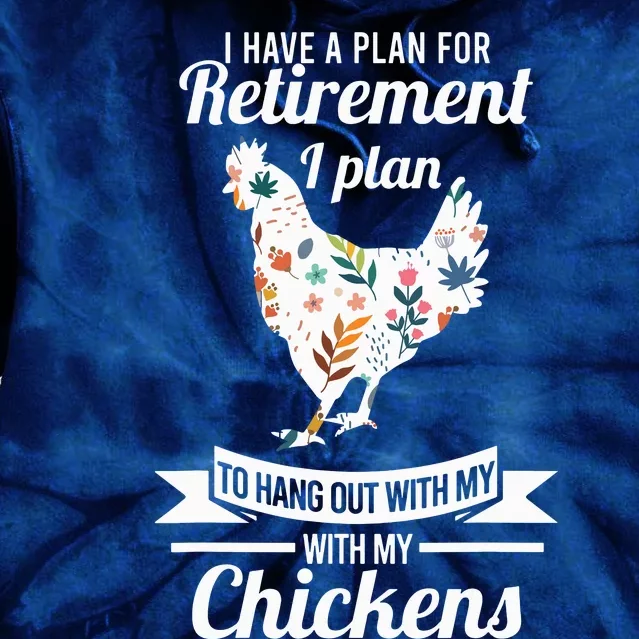 I Have A Plan For Retirement Chicken Farmer Gift Tie Dye Hoodie