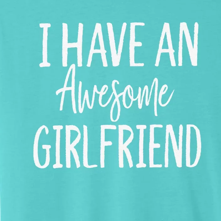 I Have An Awesome Girlfriend Funny For Valentine's Day ChromaSoft Performance T-Shirt