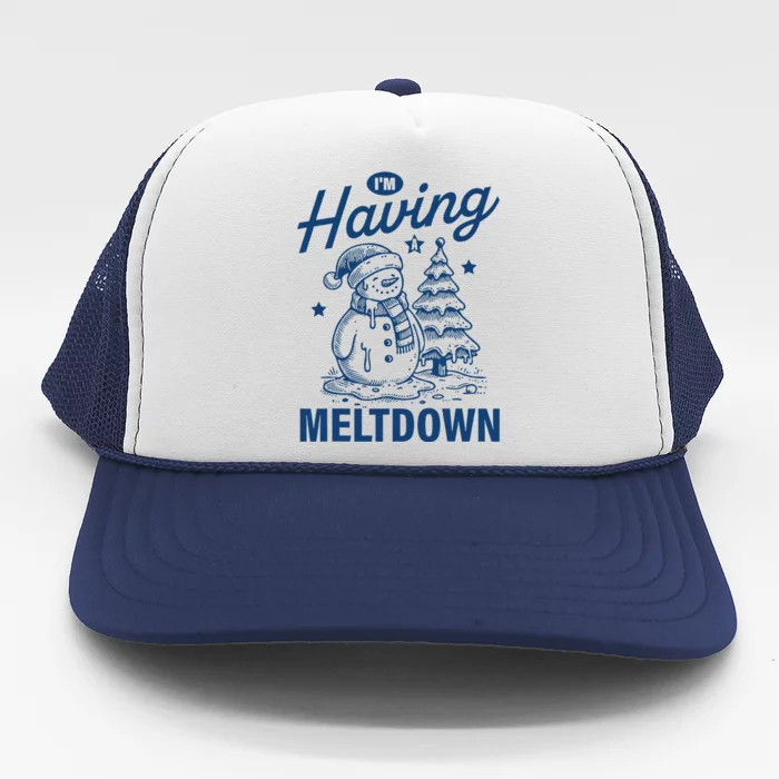 IM Having A Meltdown Funny Snowman Christmas Season Xmas Trucker Hat