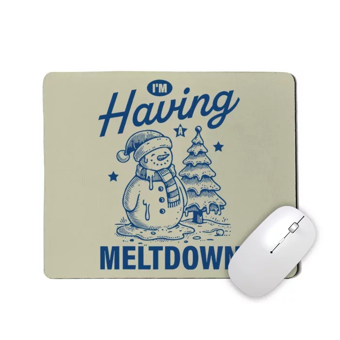 IM Having A Meltdown Funny Snowman Christmas Season Xmas Mousepad