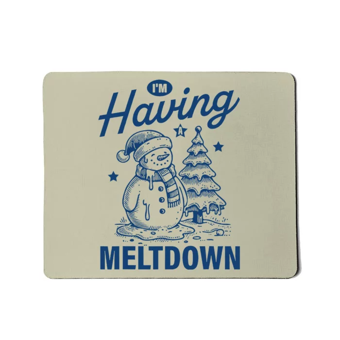 IM Having A Meltdown Funny Snowman Christmas Season Xmas Mousepad