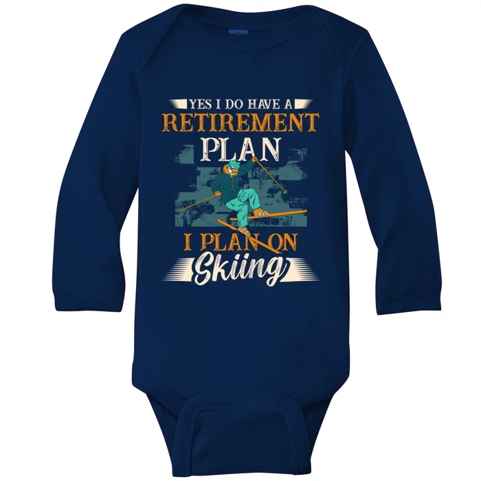 I Have A Retiret Plan I Plan On Skiing Skier Gift Baby Long Sleeve Bodysuit