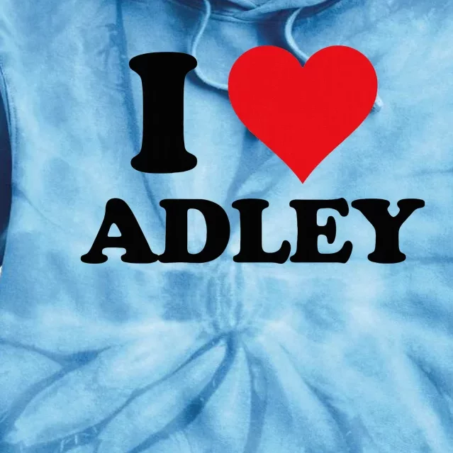 I Heart Adley First Name I Love Personalized Stuff Tie Dye Hoodie