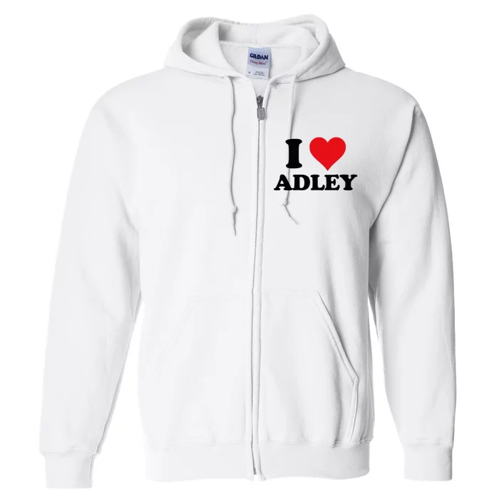 I Heart Adley First Name I Love Personalized Stuff Full Zip Hoodie