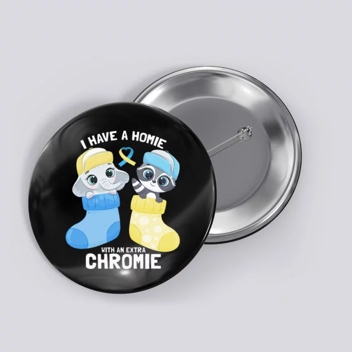 I Have A Homie With An Extra Chromie Elephant Raccoon Button