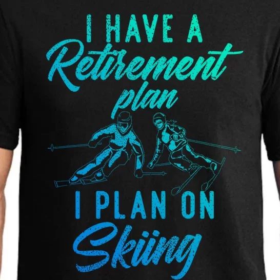 I Have A Retiret Plan I Plan On Skiing Funny Retired Ski Gift Pajama Set