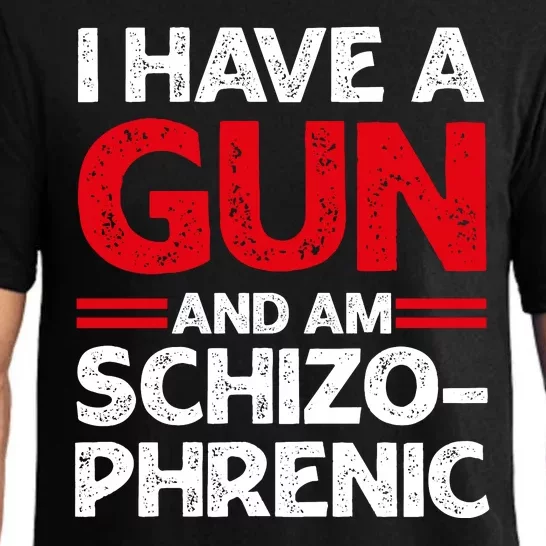 I Have A Gun And Am Schizophrenic Shirt Gun Lovers Pajama Set