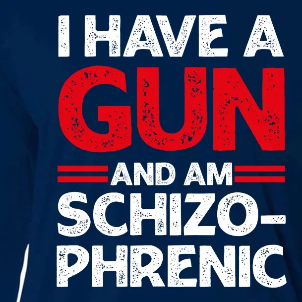 I Have A Gun And Am Schizophrenic Shirt Gun Lovers Cooling Performance Long Sleeve Crew