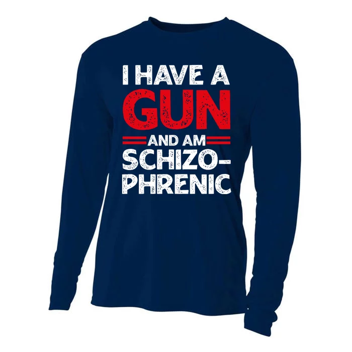 I Have A Gun And Am Schizophrenic Shirt Gun Lovers Cooling Performance Long Sleeve Crew