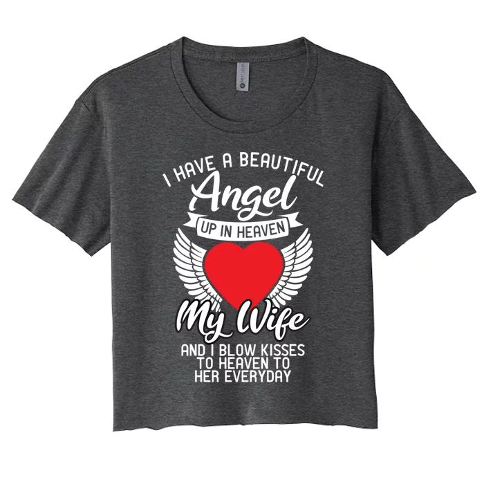 I Have A Beautiful Angel Up In Heaven My Wife Memorial Day Cute Gift Women's Crop Top Tee