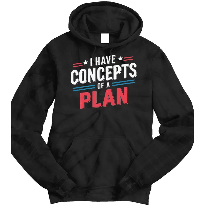 I Have A Concept Of A Plan Tie Dye Hoodie