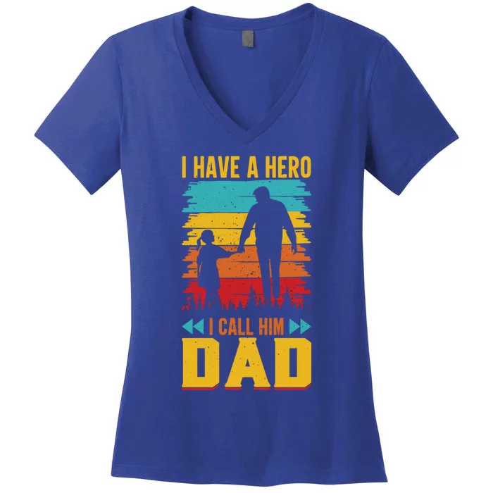 I Have A Hero I Call Him Dad Funny Fathers Day Vintage Gift Women's V-Neck T-Shirt