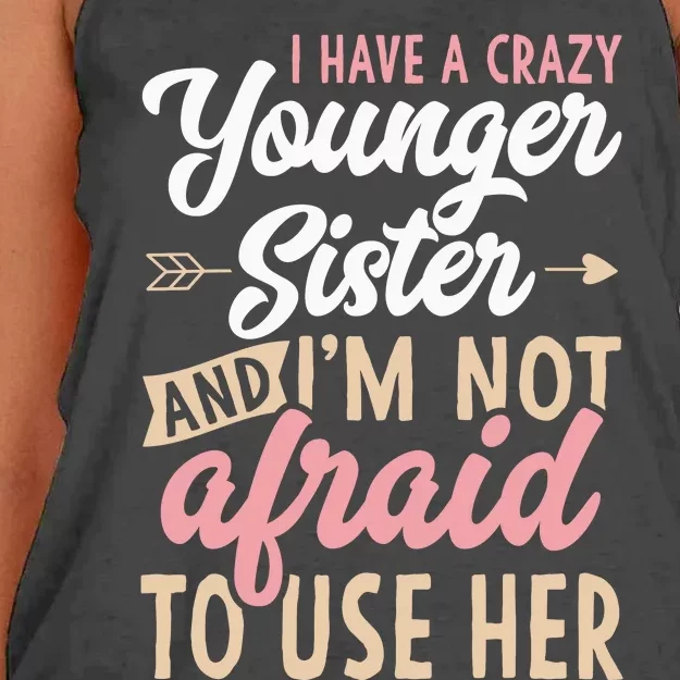 I Have A Crazy Younger Sister & I’m Not Afaid To Use Her Women's Knotted Racerback Tank