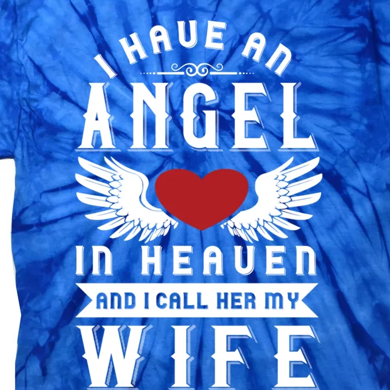 I Have An Angel In Heaven And I Call Her My Wife Remembrance Funny Gift Tie-Dye T-Shirt