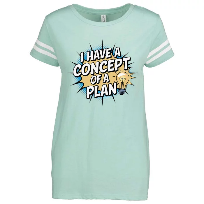 I Have A Concept Of A Plan Enza Ladies Jersey Football T-Shirt