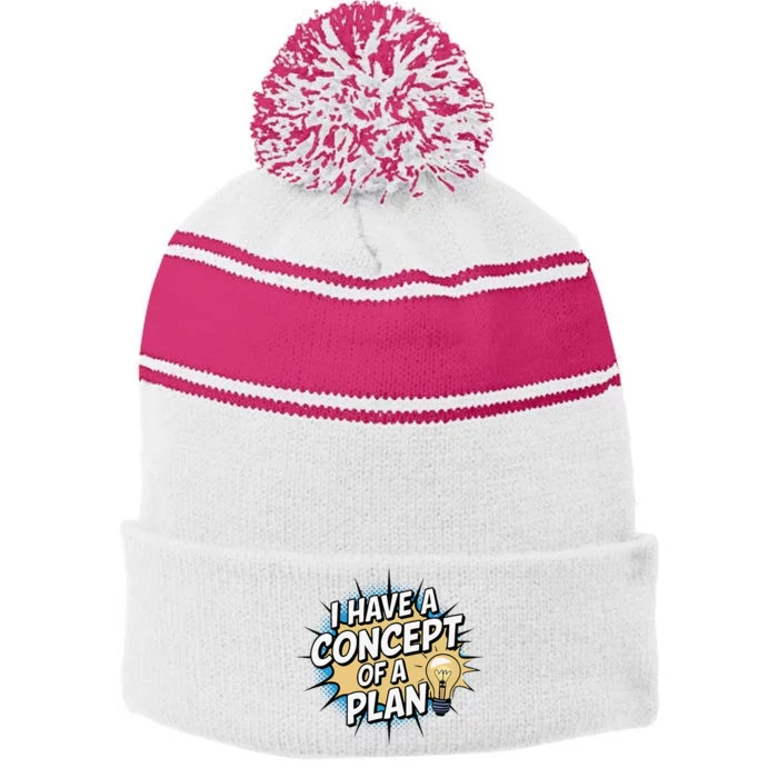 I Have A Concept Of A Plan Stripe Pom Pom Beanie