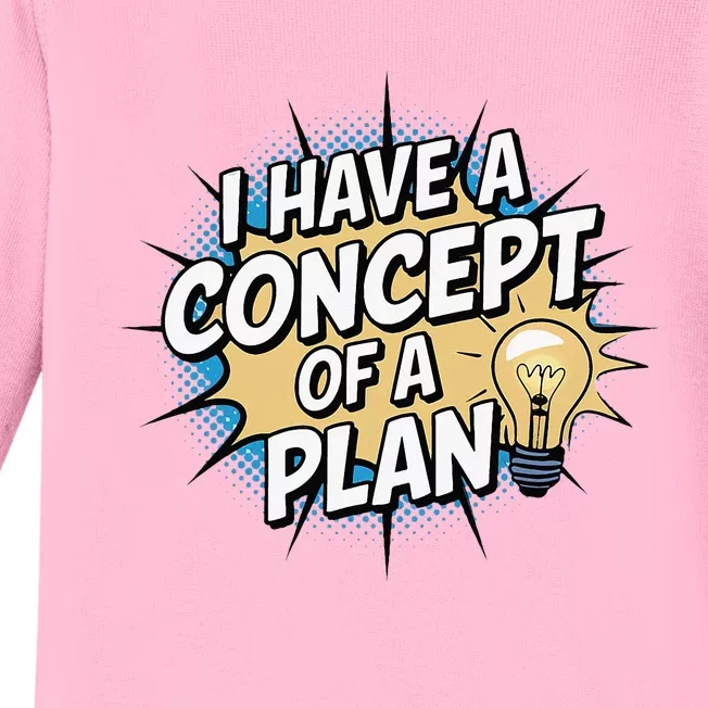 I Have A Concept Of A Plan Baby Long Sleeve Bodysuit