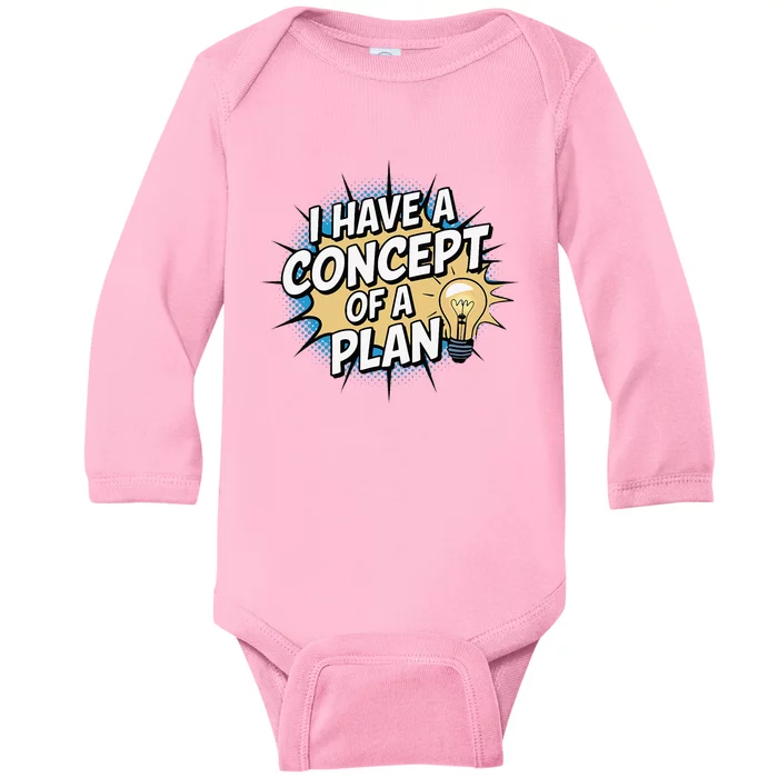 I Have A Concept Of A Plan Baby Long Sleeve Bodysuit