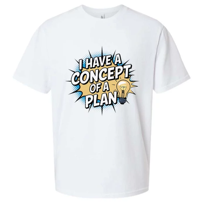 I Have A Concept Of A Plan Sueded Cloud Jersey T-Shirt