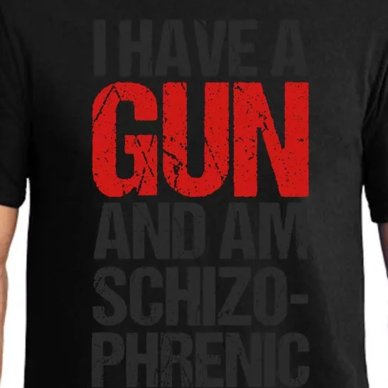 I Have A Gun And Am Schizophrenic Pajama Set