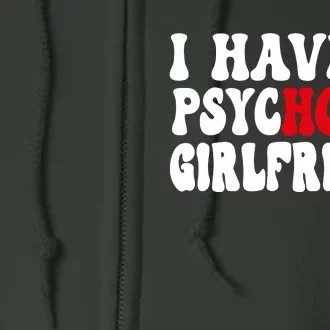 I Have A Psychotic Girlfriend Hot Girlfriend Full Zip Hoodie