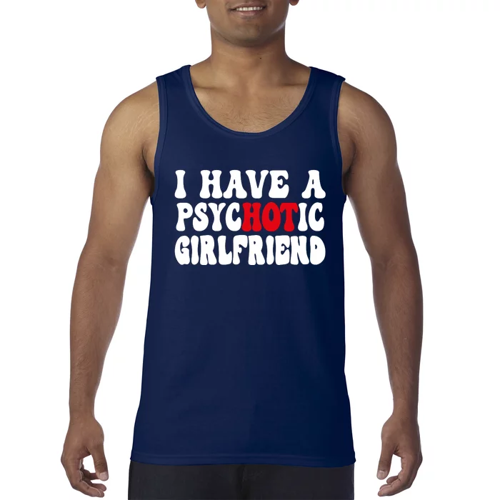 I Have A Psychotic Girlfriend Hot Girlfriend Tank Top